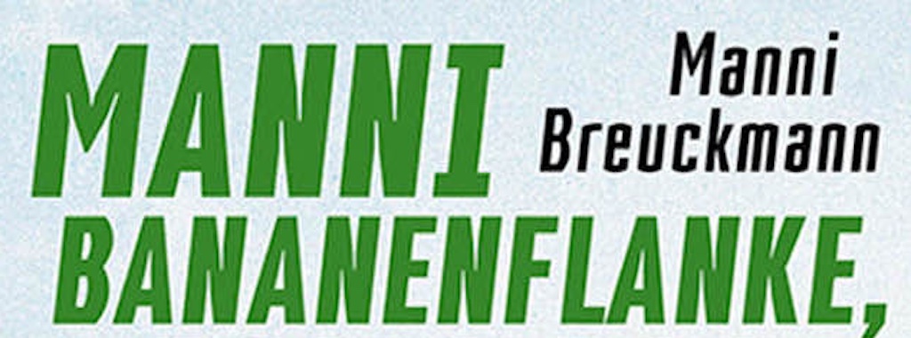 “Manni Bananenflanke, ich Kopf — Tor!”