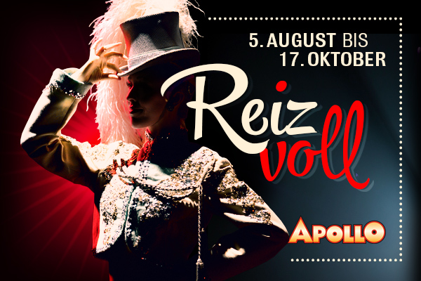 REIZVOLL — das neue verheißungsvolle Programm in Roncalli‘s Apollo Varieté
